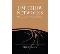 Jim Crow Networks: African American Periodical Cultures