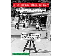 Jim Crow Sociology - The Black And Southern Roots Of American Sociology