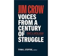 Jim Crow Voices from a Century of Struggle Part One LOA 376 by Tyina L. Steptoe Tyina L. Steptoe (Auteur)