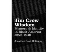 Jim Crow Wisdom by Jonathan Scott Holloway Jonathan Scott Holloway (Auteur)