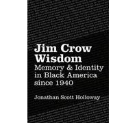 Jim Crow Wisdom : Mémoire et identité dans Black A. Holloway, Scott.
