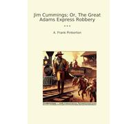 Jim Cummings; Or, The Great Adams Express Robbery