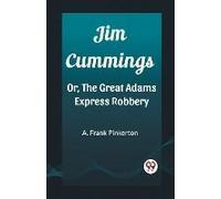 Jim Cummings Or, The Great Adams Express Robbery