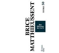 Jim Harrison de A à X - Brice Matthieussent - Bourgois - Poche - Biographie