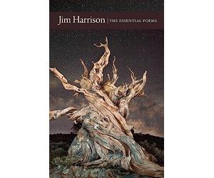 Jim Harrison: The Essential Poems
