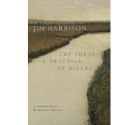 Jim Harrison The Theory and Practice of Rivers (Poche)