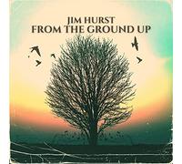 Jim Hurst - from The Ground Up