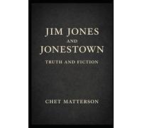 Jim Jones and Jonestown: Myth and Fiction