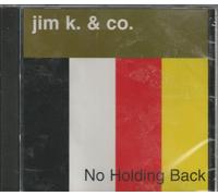 Jim K. & Co. - No Holding Back