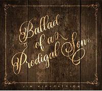 Jim Kirkpatrick - Ballad of A Prodigal Son [Import]