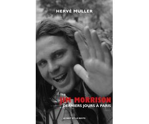 Jim Morrison - Derniers jours à Paris - Hervé Muller - Le Mot Et Le Reste - broché - Essai