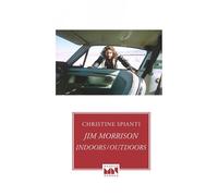 Jim Morrison, Indoors / Outdoors Indoors, outdoors - Christine Spianti - Maurice Nadeau-Lettres Nouvelles - broché - Biographie
