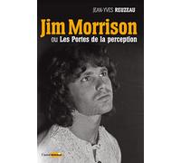 Jim Morrison ou Les Portes de la perception - Jean-Yves Reuzeau - Castor Astral - broché - Etude