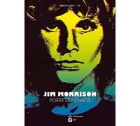 Jim Morrison : Poète du chaos