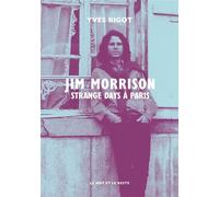 Jim Morrison - Strange days à Paris - Yves Bigot - Le Mot Et Le Reste - broché - Monographie