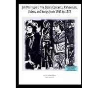 Jim Morrison & The Doors Concerts, Rehearsals, Videos and Songs 1965 - 1972