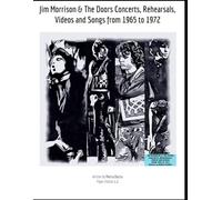 Jim Morrison & The Doors Concerts, Rehearsals, Videos and Songs 1965 - 1972