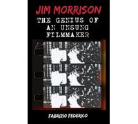 Jim Morrison: The Genius of An Unsung Filmmaker
