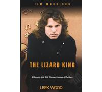 Jim Morrison The Lizard King: A Biography of the Wild, Visionary Frontman of The Doors