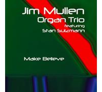 Jim Mullen Organ Trio - Make Believe