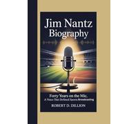 JIM NANTZ BIOGRAPHY: Forty Years On The Mic, A Voice That Defined Sports Broadcasting