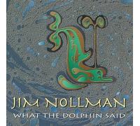 Jim Nollman - What the Dolphin Said