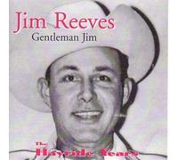 Jim Reeves - Gentleman Jim / Hayride Years