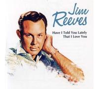 Jim Reeves - Have I Told You Lately That I [Import]