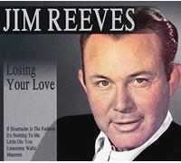 Jim Reeves - Loosing Your Love [Import]