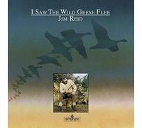 Jim Reid - I Saw the Wild Geese Flee