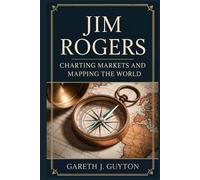 Jim Rogers Charting Markets and Mapping the World