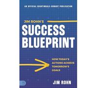 Jim Rohn's Success Blueprint: How Today's Actions Achieve Tomorrow's Goals