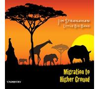 Jim Stranahan & Little Big Band - Migration to A Higher Ground [Import]