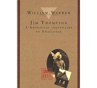Jim Thompson. L'américain légendaire de Thailande.