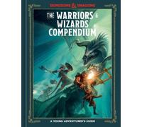 The Warriors & Wizards Compendium: A Young Adventurer's Guide