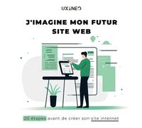 J'imagine mon futur site web: 20 étapes avant de créer son site internet