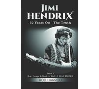JIMI HENDRIX - 50 Years On: The Truth