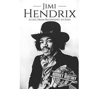 Jimi Hendrix: A Life from Beginning to End