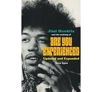 Jimi Hendrix And The Making Of Are You Experienced