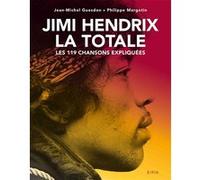 Jimi Hendrix, La Totale Jean-Michel Guesdon (Auteur), Philippe Margotin (Auteur)