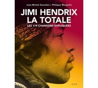 Jimi Hendrix, La Totale Les 119 chansons expliquées - Jean-Michel Guesdon - Epa Eds - relié - Biographie