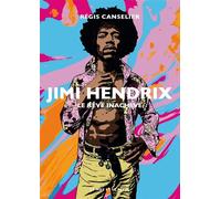 Jimi Hendrix - Le rêve inachevé - Régis Canselier - Le Mot Et Le Reste - broché - Anthologie