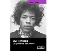 Jimi Hendrix, l'expérience des limites - Charles R. Cross - Camion Blanc Eds - relié - Beau livre
