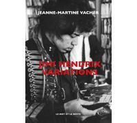 Jimi Hendrix Variations - Jeanne-Martine Vacher - Le Mot Et Le Reste - broché - Biographie
