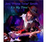 JIMI 'PRIME TIME' SMITH - Jimi 'Prime Smith-It's My Time [Import]
