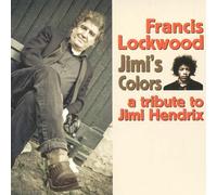Jimi's Colors - A Tribute To Jimi Hendrix by Francis Lockwood (2012-05-08)