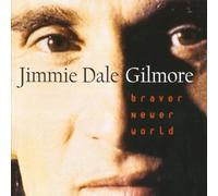 Jimmie Dale Gilmore - Braver Newer World by Jimmie Dale Gilmore (1996) Audio CD