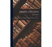 Jimmie Higgins: Roman D'un Ouvrier Socialiste Américain Pendant La Guerre...