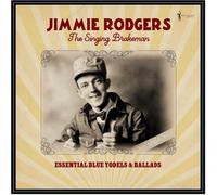 Jimmie Rodgers - Jimmie Rodgers - The Singing Brakeman - Essential Blue Yodels & Ballads