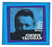 Jimmie Vaughan - Do You Get The Blues [Import]